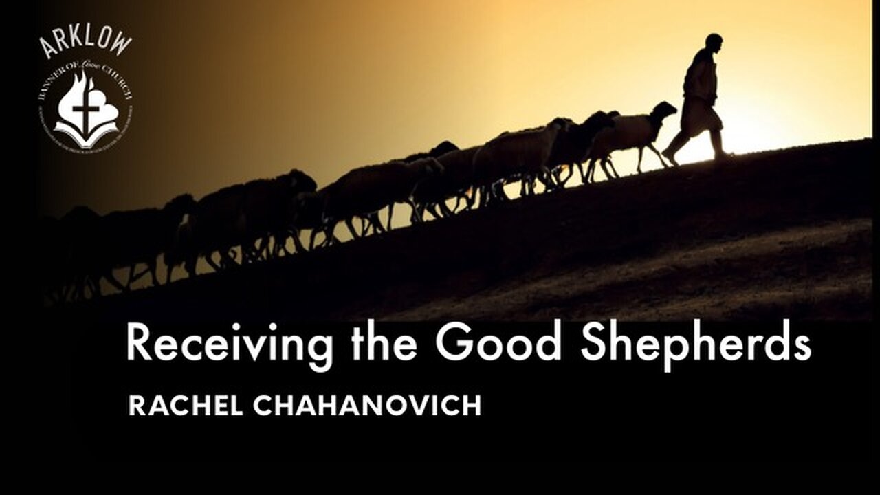Receiving the Good Shepherds - Rachel Chahanovich March 12th, 2023