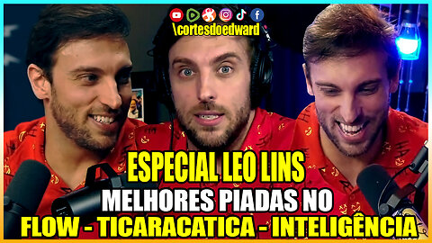 ESPECIAL LÉO LINS NO FLOW, TICARACATICA E INTELIGÊNCIA LTDA