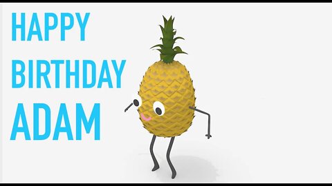 Happy Birthday ADAM! - PINEAPPLE Birthday Song