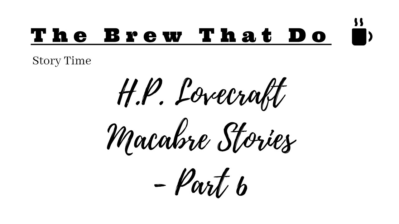 H.P. Lovecraft - Macabre Stories - Part 6