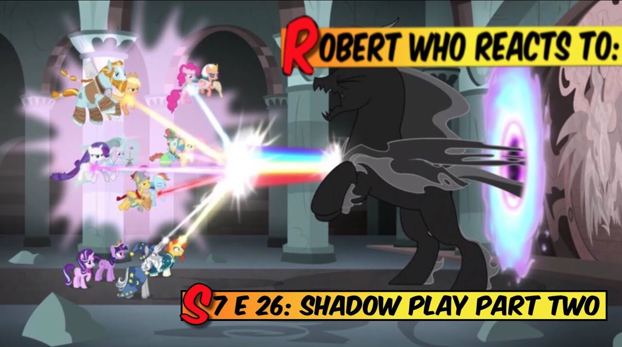 Robert Who Reacts To: MLP S7 E 26 SEASON Finale Part 2