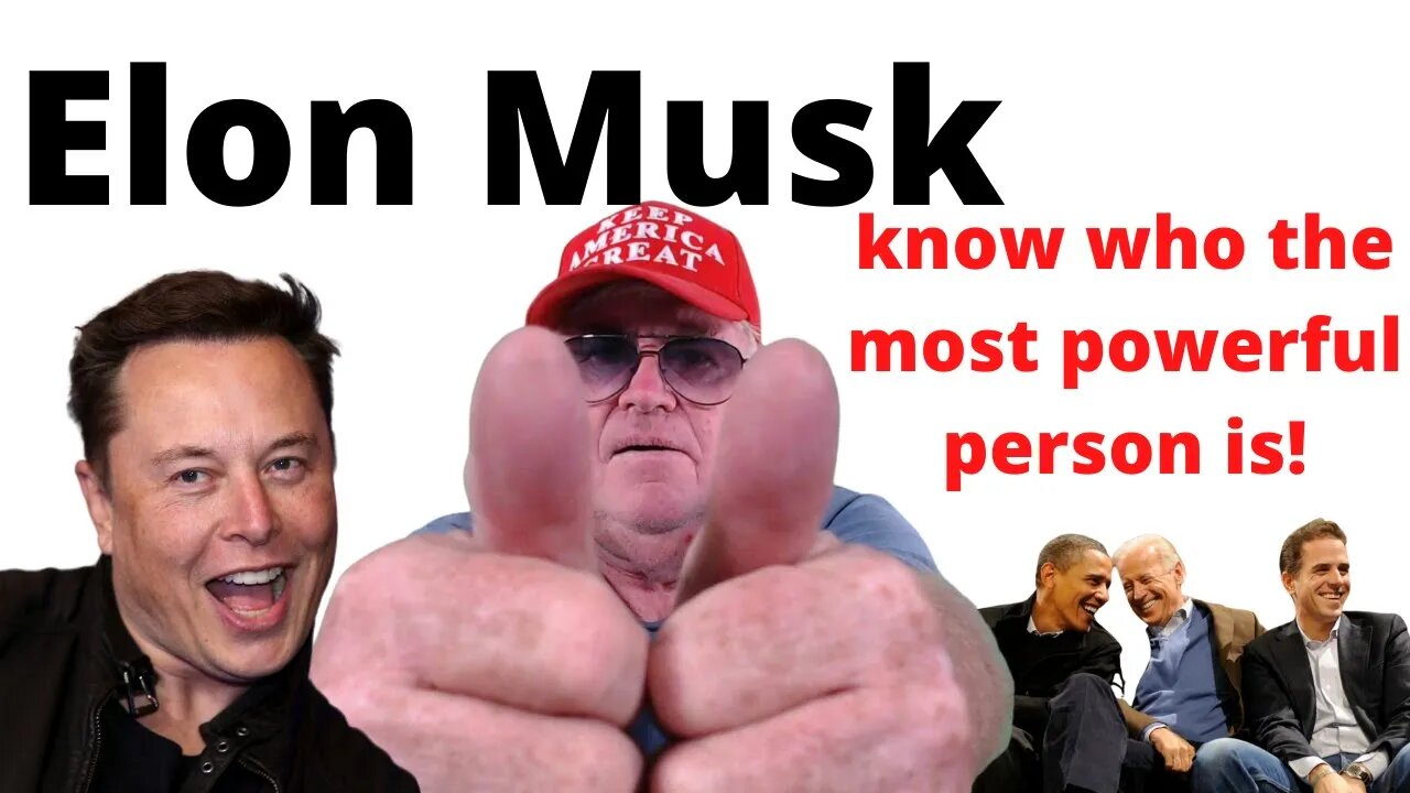 Elon knows sho the most powerful person in the world