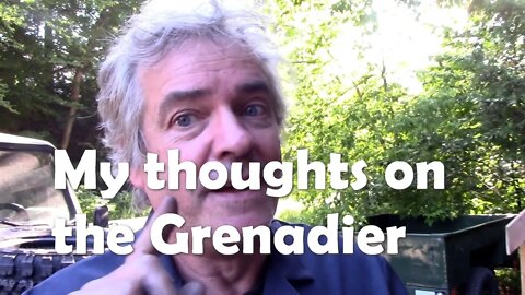 My thoughts on the Grenadier - I don't want one. I NEED one!