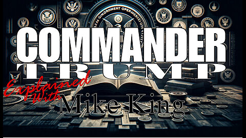 COMMANDER TRUMP - EXPLAINED with ALPHAWARRIOR & MIKE KING -EP.256