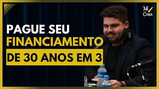 Como pagar um FINANCIAMENTO DE 30 ANOS em 3? | Minha Casa Financiada | Cortes do Mi Casa