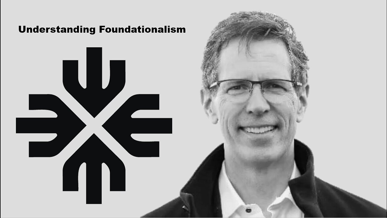 Understanding Foundationalism Guest: Charles Haywood