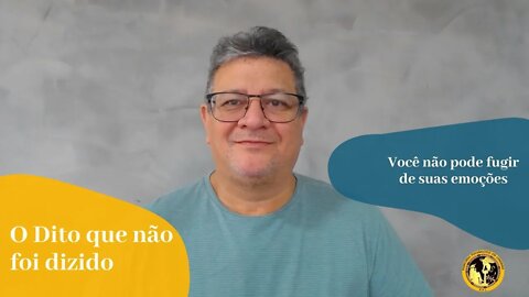 Você não pode fugir de suas emoções