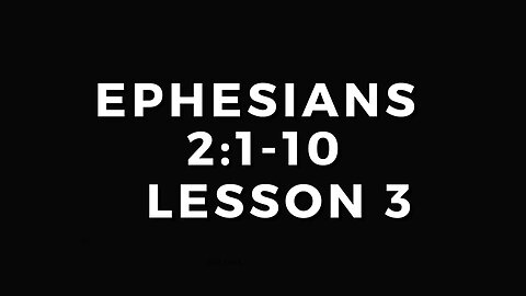 Ephesians 2:1-10 - Lesson 3