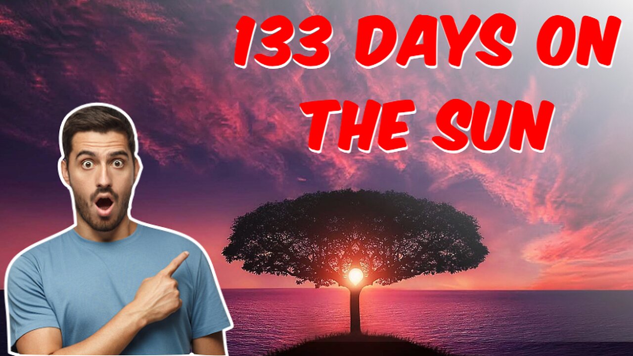 Unveiling the Secrets of 133 Days on the Sun: What Really Happened? |133 Days on the Sun