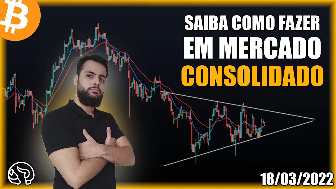 Grande Consolidação?! Saiba o que fazer! Análise Bitcoin 18/03/2022