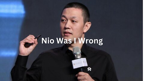 Oh No Was I Wrong About Nio