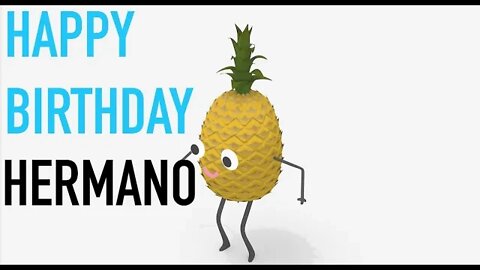 Happy Birthday HERMANO! - PINEAPPLE Birthday Song