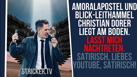 Amoralapostel und BLICK-Leithammel Christian Dorer liegt am Boden. Lasst mich nachtreten!