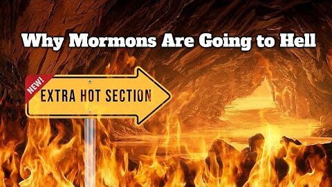 Why Mormons Are Going to Hell