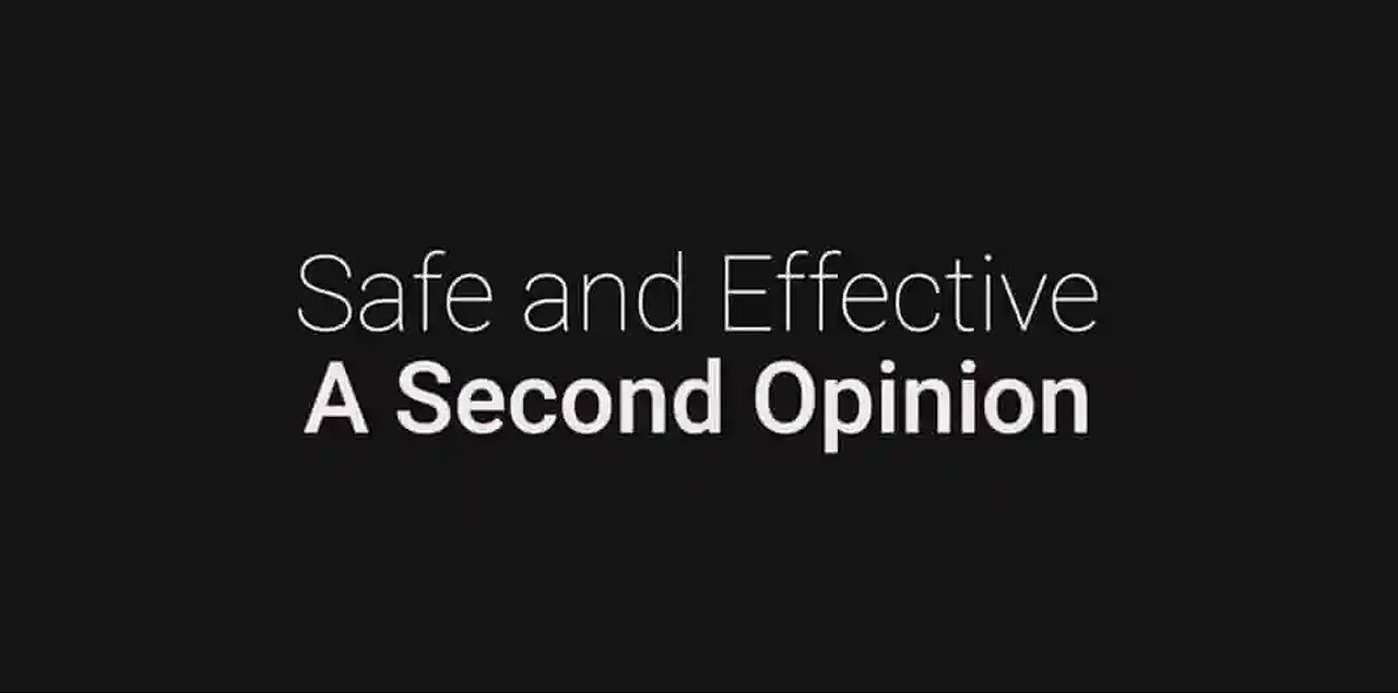 Safe and Effective: A Second Opinion - COVID-19 Vaccines Documentary