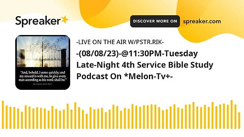 -(08/08/23)-@11:30PM-Tuesday Late-Night 4th Service Bible Study Podcast On *Melon-Tv+-