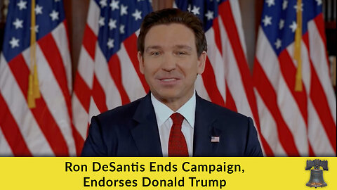 Ron DeSantis Ends Campaign, Endorses Donald Trump