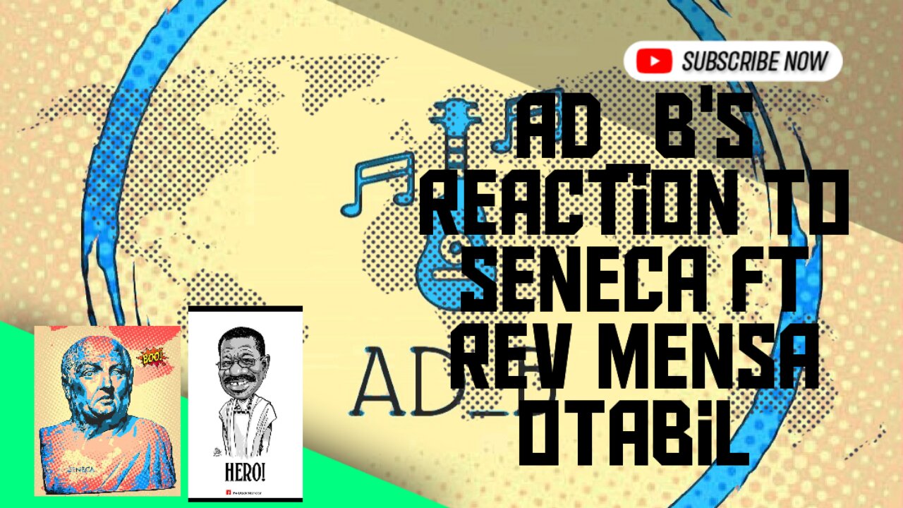 AD_B's reaction to Seneca the Younger ft Rev Mensa Otabil