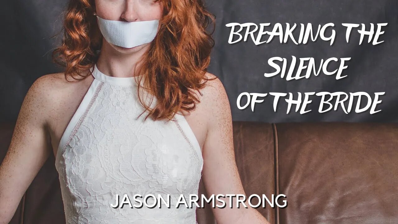 Breaking the Silence of the Bride