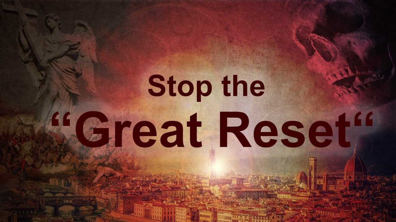 Stop the “Great Reset“ because of dramatic consequences for humanity