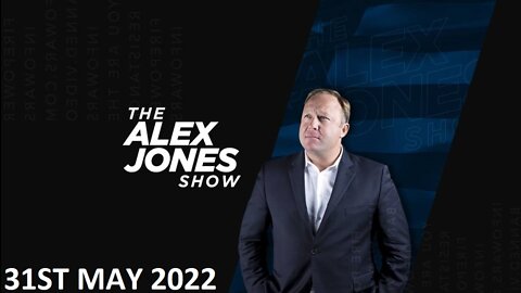 The Alex Jones Show - Tuesday - 31/05/22