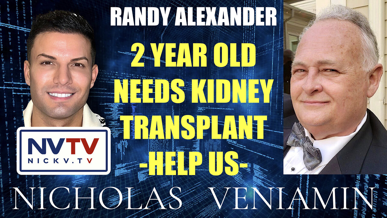 Randy Alexander Discusses 2 Year Old Needs Kidney Transplant (Help Us) with Nicholas Veniamin