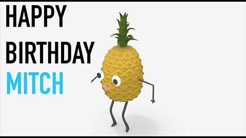 Happy Birthday MITCH! - PINEAPPLE Birthday Song