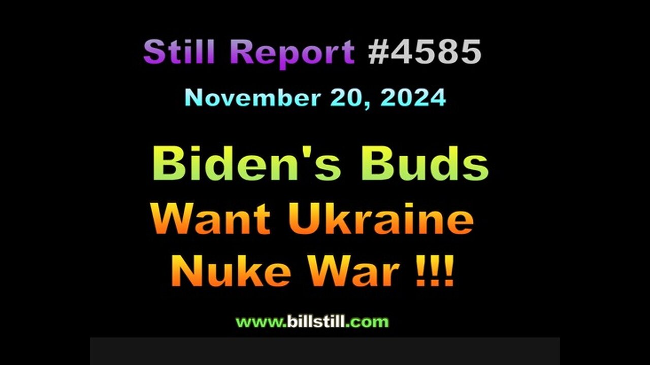 Biden's Buds Want Ukraine Nuke War, 4585