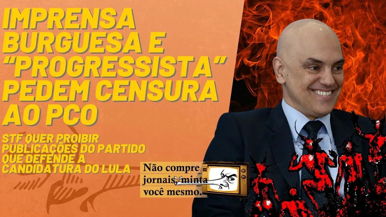 Imprensa burguesa e “progressista” pedem censura ao PCO - Minta Você Mesmo - 03/06/22