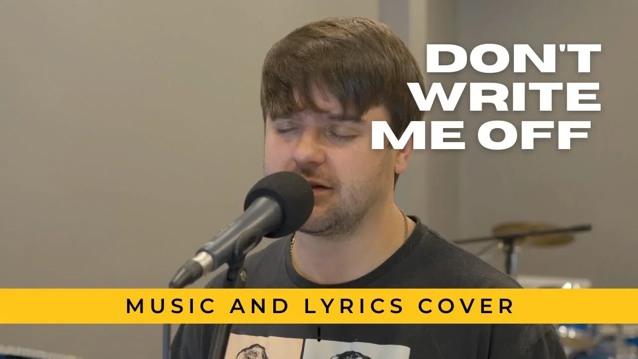 Don't Write Me Off (Music and Lyrics Cover)