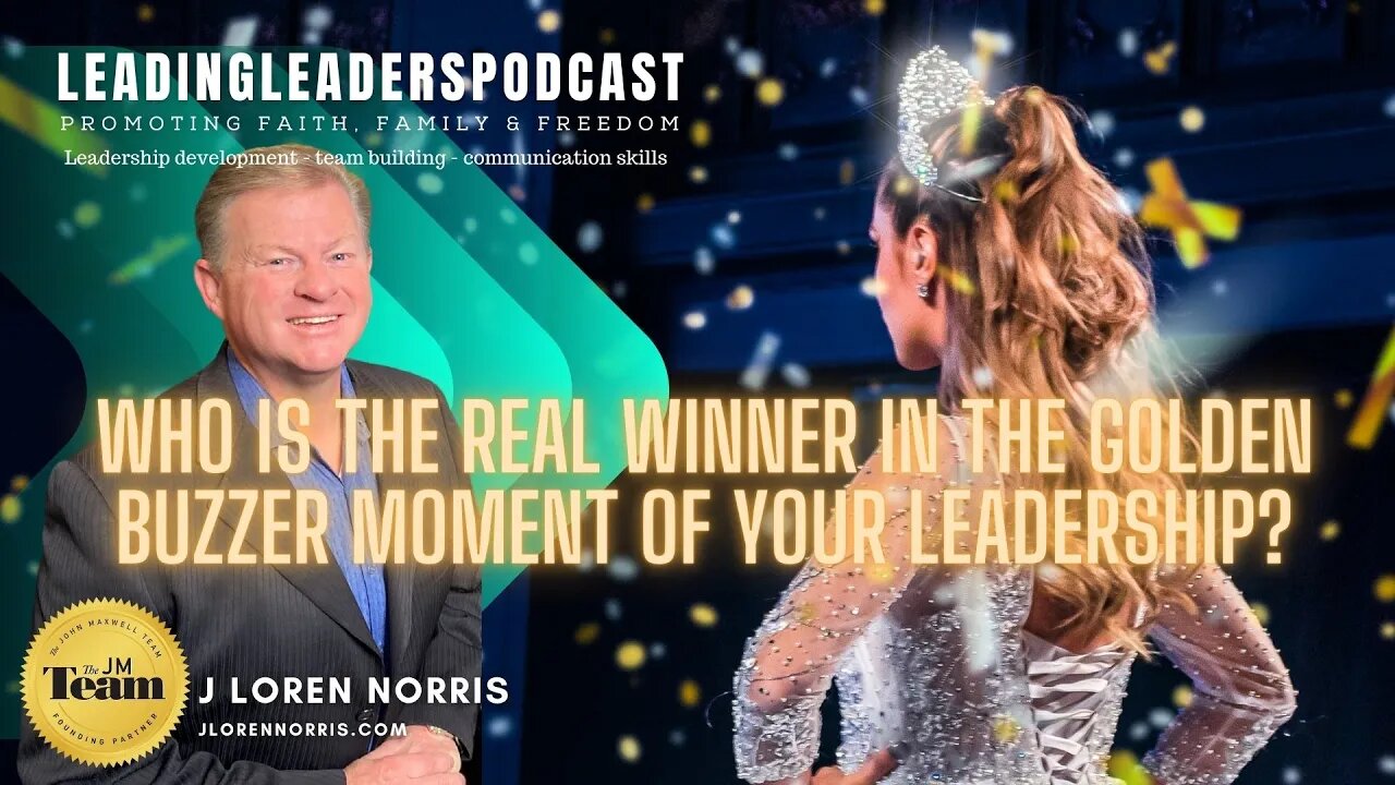 WHO IS THE REAL WINNER IN THE GOLDEN BUZZER MOMENT OF YOUR LEADERSHIP? #LEADINGLEADERSPODCAST