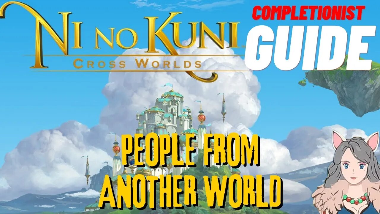 Ni No Kuni Cross Worlds MMORPG People from Another World Completionist Guide