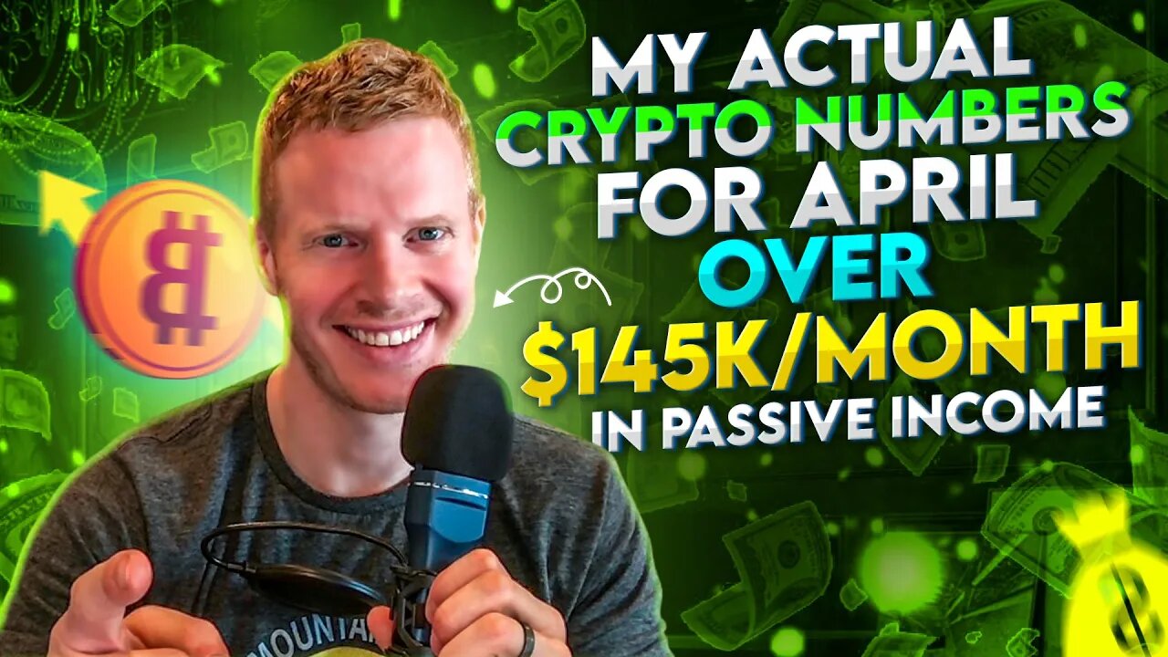 My Actual Crypto Numbers for April, 2022 - Over $145k/month in passive income