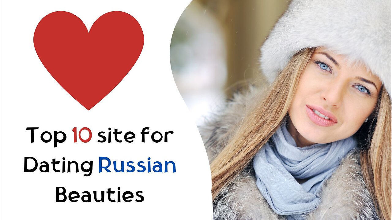 Top 10 Hotspots for Dating Russian Beauties