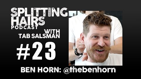 23 | Ben Horn Gets a Haircut: The Funny Side of Life and How Comedy Shapes Perspective