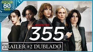 As Agentes 355 - Trailer #2 (Dublado)