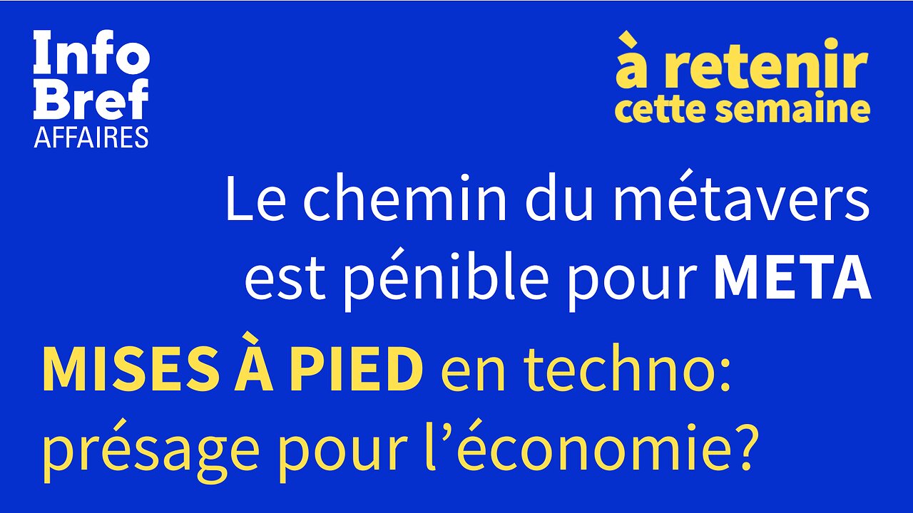 À retenir: la route du métavers, pénible pour Meta; mises à pied en techno: présage pour l’économie?