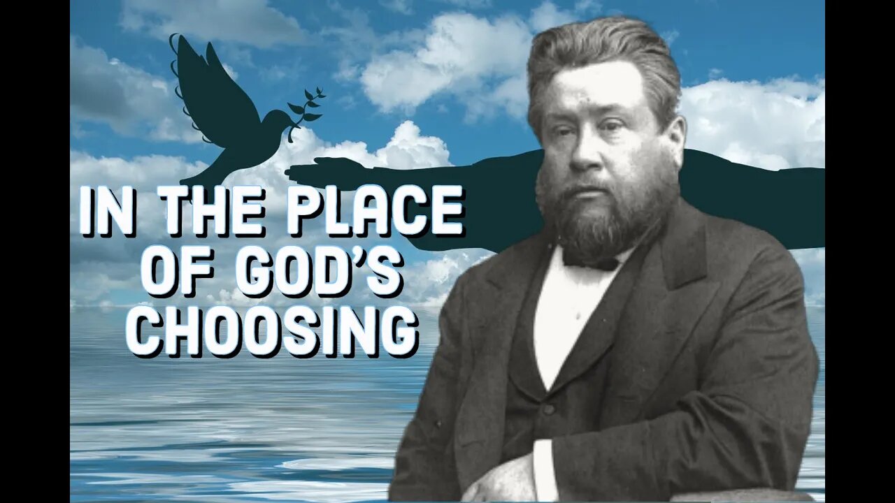 In the Place of God's Choosing - Charles Spurgeon Sermon (C.H. Spurgeon) | Christian Audiobook