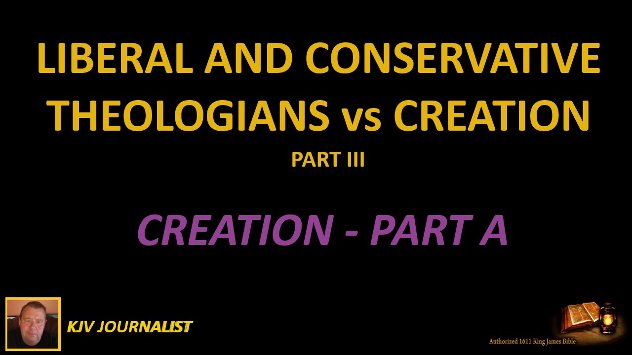 LIBERAL AND CONSERVATIVE THEOLOGIANS vs CREATION-CREATION A & B WITH INTERMISSION @ 24 MIN.