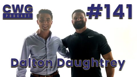 Rich Guy, Richer Life with Dalton Daughtrey! | CWG Podcast 141