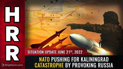 06-21-22 S.U. - NATO Pushing for Kaliningrad CATASTROPHE by Provoking Russia Pt 1