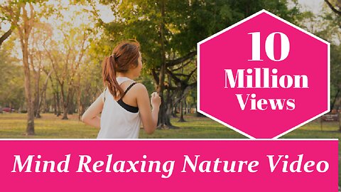 Peaceful Mind Relaxing Nature Video