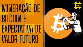 Curto prazo e expectativa futura na mineração de bitcoin - [CORTE]
