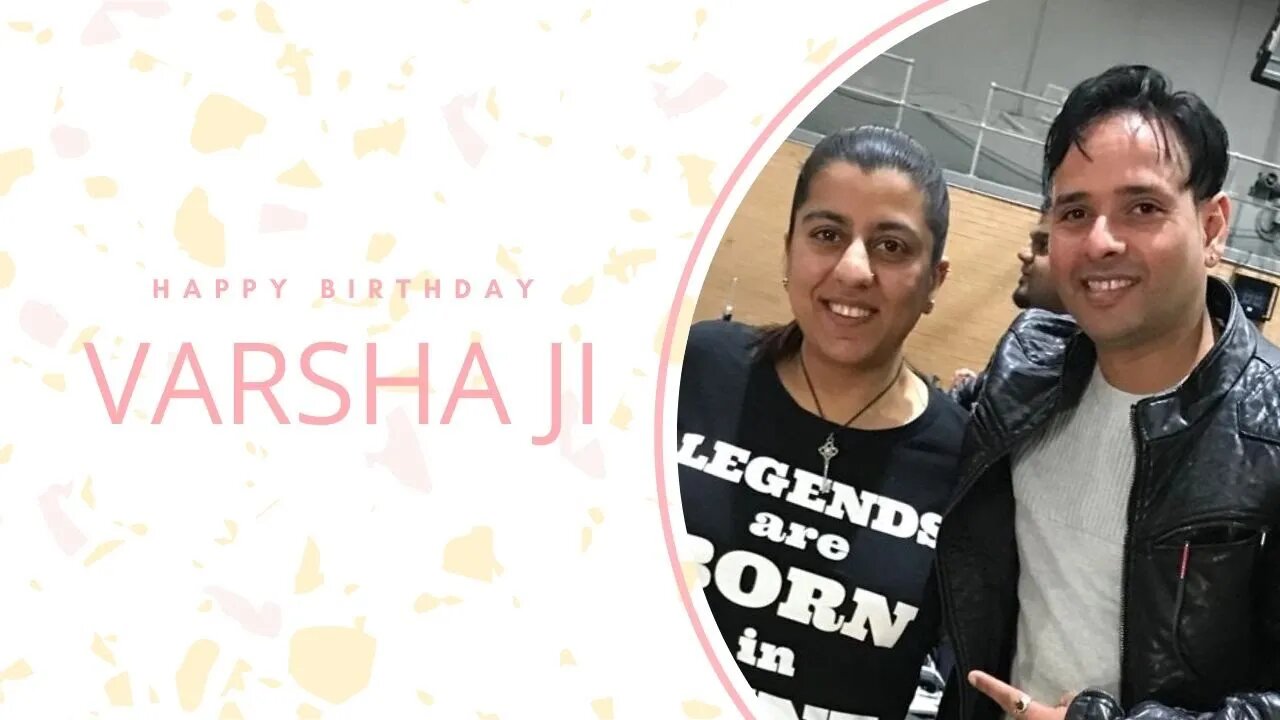 Happy Birthday VARSHA JI!