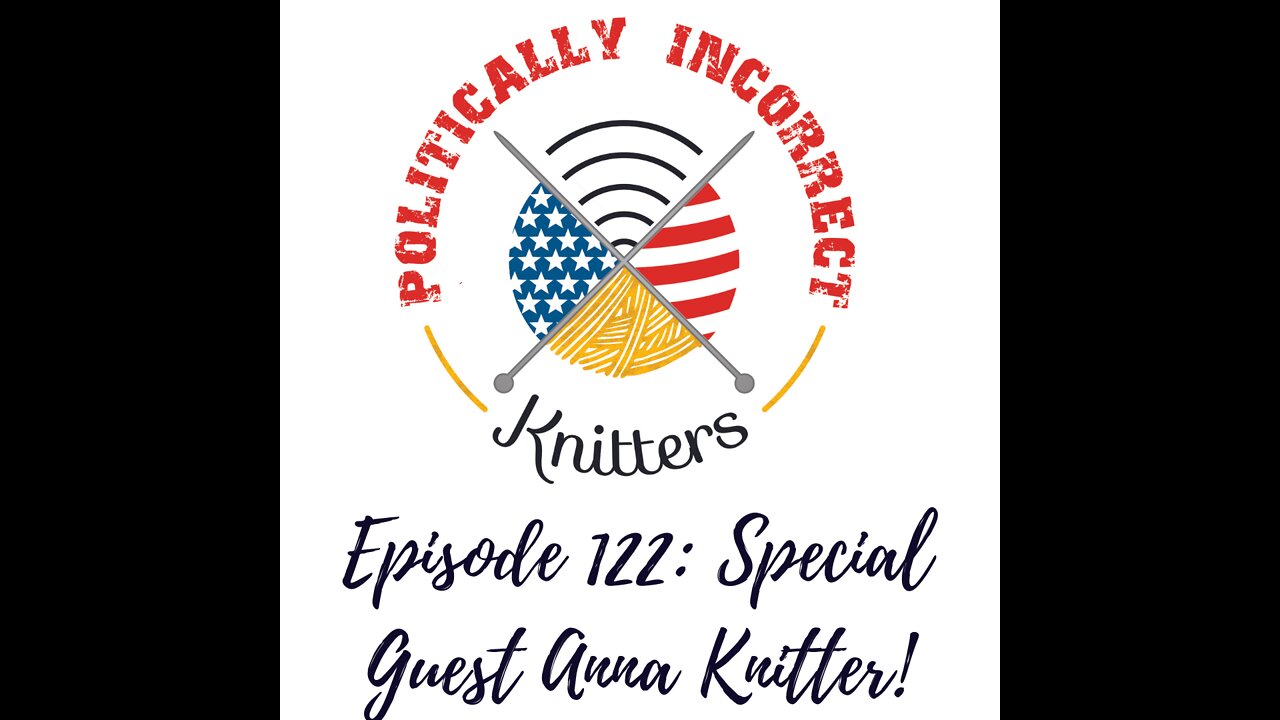 Episode 122: Special Guest Anna Knitter!