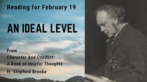 An Ideal Level: Day 50 reading from "Character And Conduct" - February 19