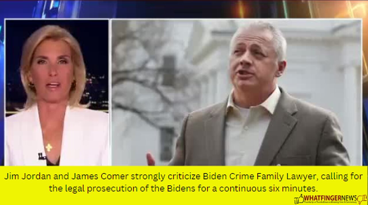 Jim Jordan and James Comer strongly criticize Biden Crime Family Lawyer