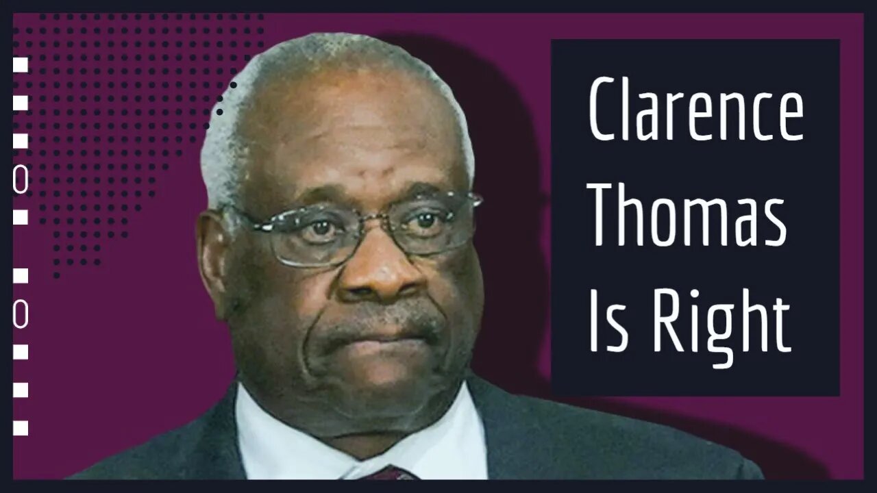 Clarence Thomas Is Right