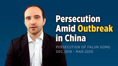 Persecution Amid Outbreak in China (Dec. 2019 – Mar. 2020)