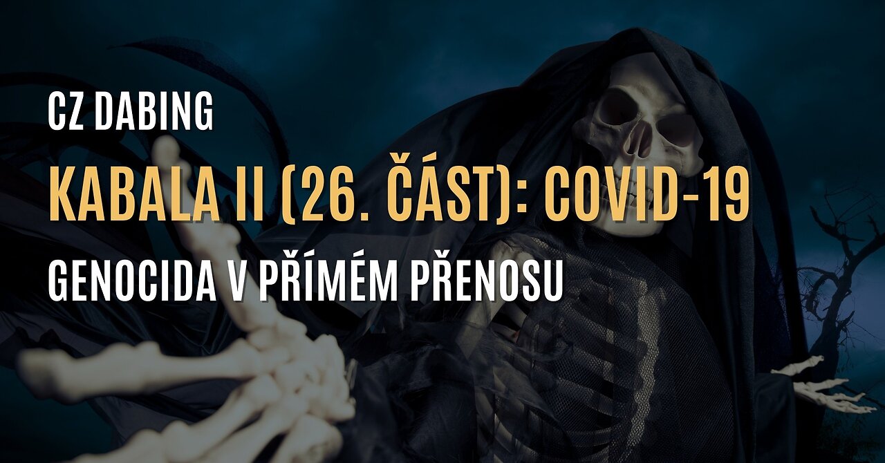 Kabala II (26. část) | COVID-19: Genocida v přímém přenosu (9. díl série o covidu)